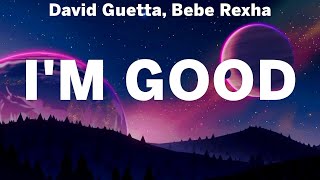 David Guetta, Bebe Rexha ~ I'm Good # lyrics # Ava Max, Ellie Goulding, ZAYN & Sia