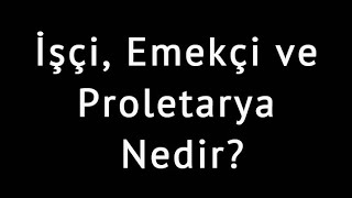 Emekçi/İşçi ve Proletarya Nedir? @FELSEFEMIZ Resimi