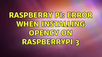 Raspberry Pi: Error when installing OpenCV on RaspberryPi 3