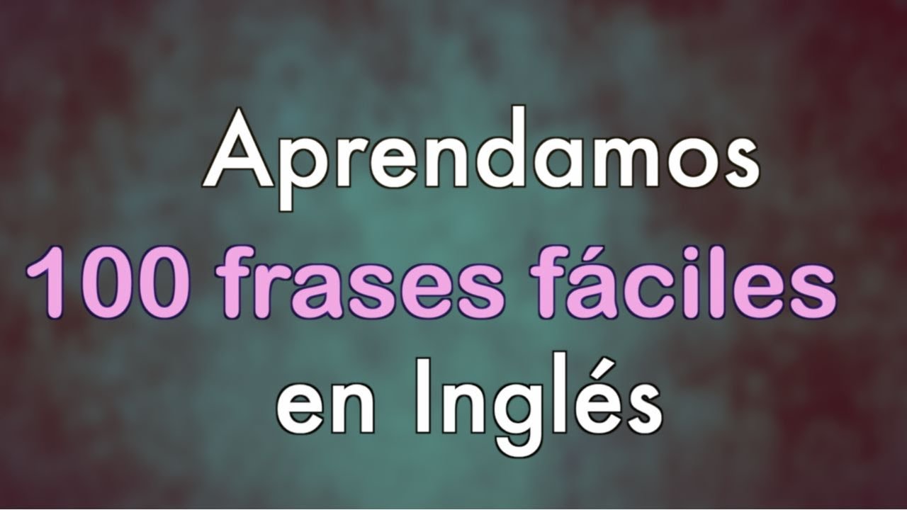 100 frases faciles en inglés - YouTube