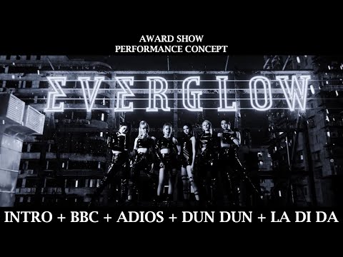 If Everglow Were To Perform At Award Shows | Bbc Adios Dun Dun La Di Da Performance Concept