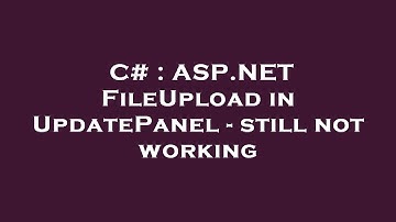 C# : ASP.NET FileUpload in UpdatePanel - still not working