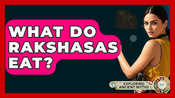 What Do Rakshasas Eat? - Exploring Ancient Myths