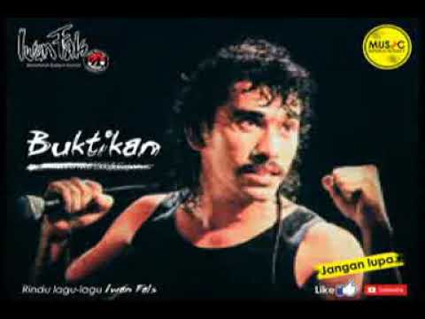 Iwan Fals - Buktikan