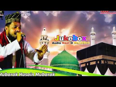 Mubarak Husain Mubarak  Naat o Manqabat ka Khazana  Audio Jukebox Naat  NonStop Naat Sharif 2022