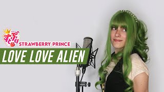 Strawberry Prince ‐ “Love Love Alien/Suki Suki Seijin' (Cover)