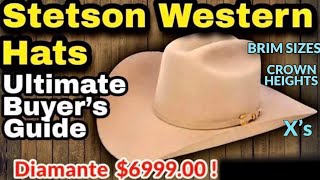 STETSON WESTERN HATS  ULTIMATE BUYER’S GUIDE  Brim Sizes, Crown Heights, & How Many X’s !