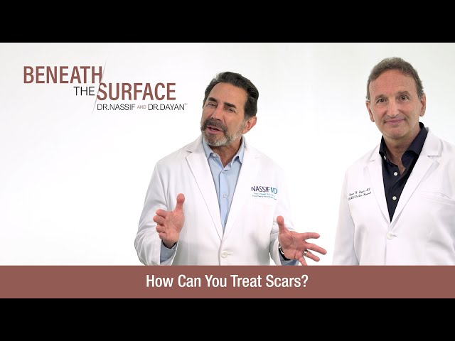 How Can You Treat Scars?” with Dr. Nassif & Dr. Dayan