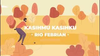 Rio Febrian - Kasihmu Kasihku