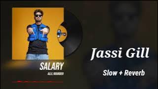 Salary Song By Jassi Gill [ Slow + Reverb ]