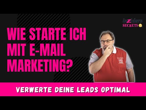 Der perfekte Start mit E Mail Marketing - verwerte die Leads aus dem Inziders optimal