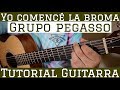 Yo comence la broma  tutorial de guitarra  pegasso  para principiantes