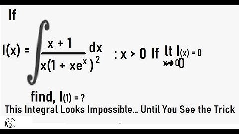 Challenging Integral Problem | Solve I(x) = ∫ (x+1)/[x(1+xe^x)²] dx