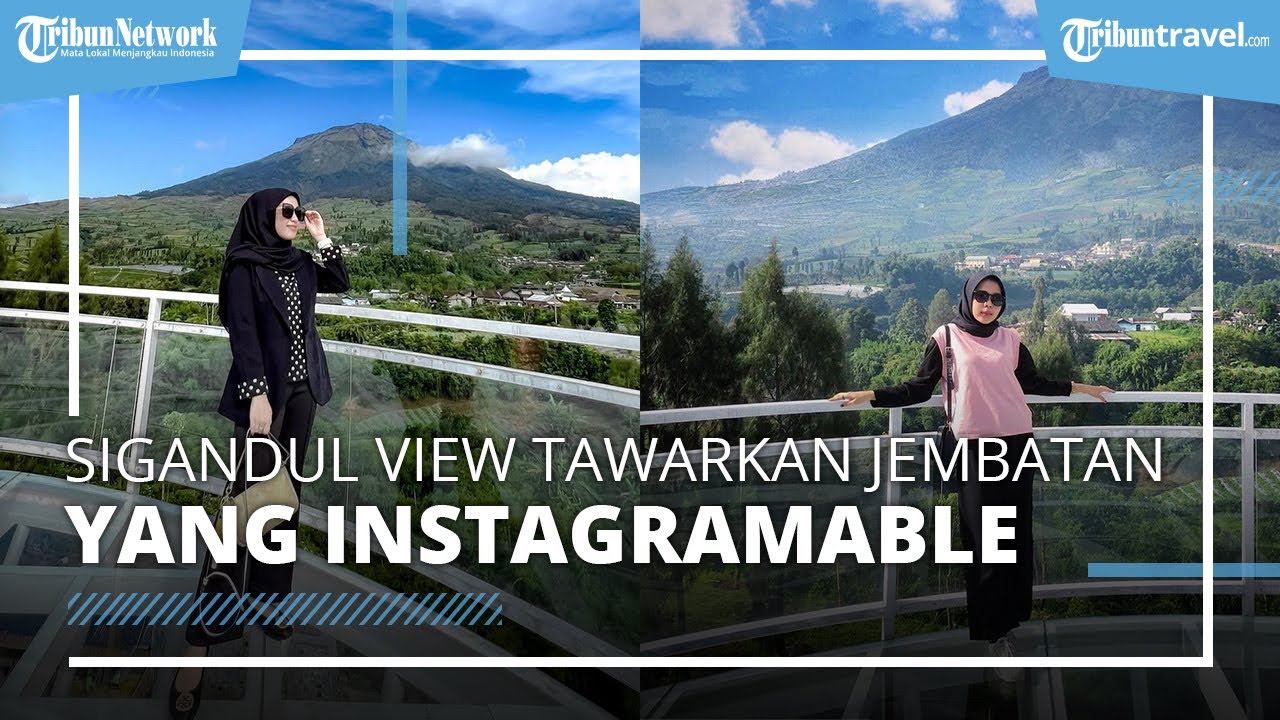 Mengenal Sigandul View, Destinasi Wisata yang Memiliki Jembatan Kaca dengan View Pemandangan Alam