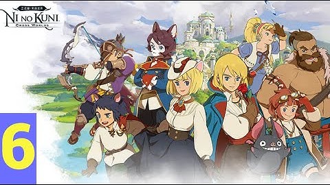 [6] Main Story Quest: Natrum the World Keeper~Finding Another World Keeper - Ni no Kuni:Cross Worlds