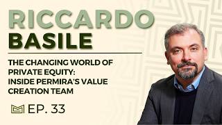 The Changing World of Private Equity: With Permira's Operating Partner, Riccardo Basile