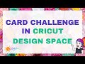 Cricut Card Challenge! Design Space Class
