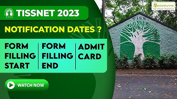 TISSNET 2023 | Notification Dates? | Form Filling Start | Form Filling End | Admit Card | Must Watch