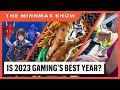 Is 2023 Gaming&#39;s Greatest Year? - The MinnMax Show