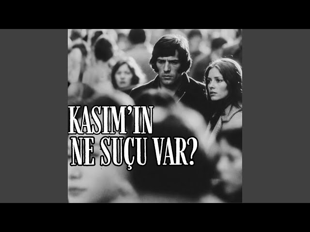 Kasımın Ne Suçu Var?