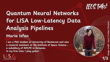 LECSTalks! "Quantum Neural Networks for LISA Low-Latency Data Analysis Pipelines" by Maria Isfan