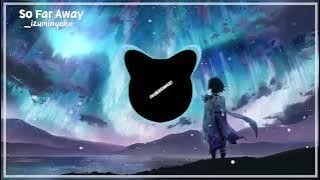 Nightcore So Far Away  Douyin Remix   David Guetta x Martin Garrix   Vietsub   Lyric