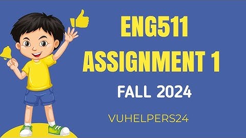ENG511 Assignment 1 Solution Fall 2024 || ENG511 Assignment 1 Solution || ENG511 Assignment 2023