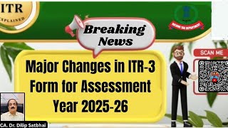 Major Changes in ITR-3 Form for Assessment Year 2025-26 CA Dr. Dilip Satbhai