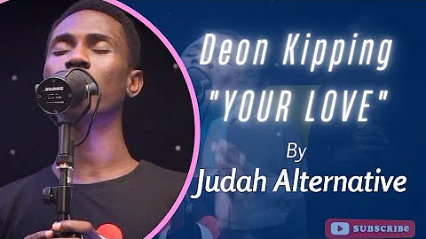 Judah Alternative's Love Always- (Your Love by Deon Kipping