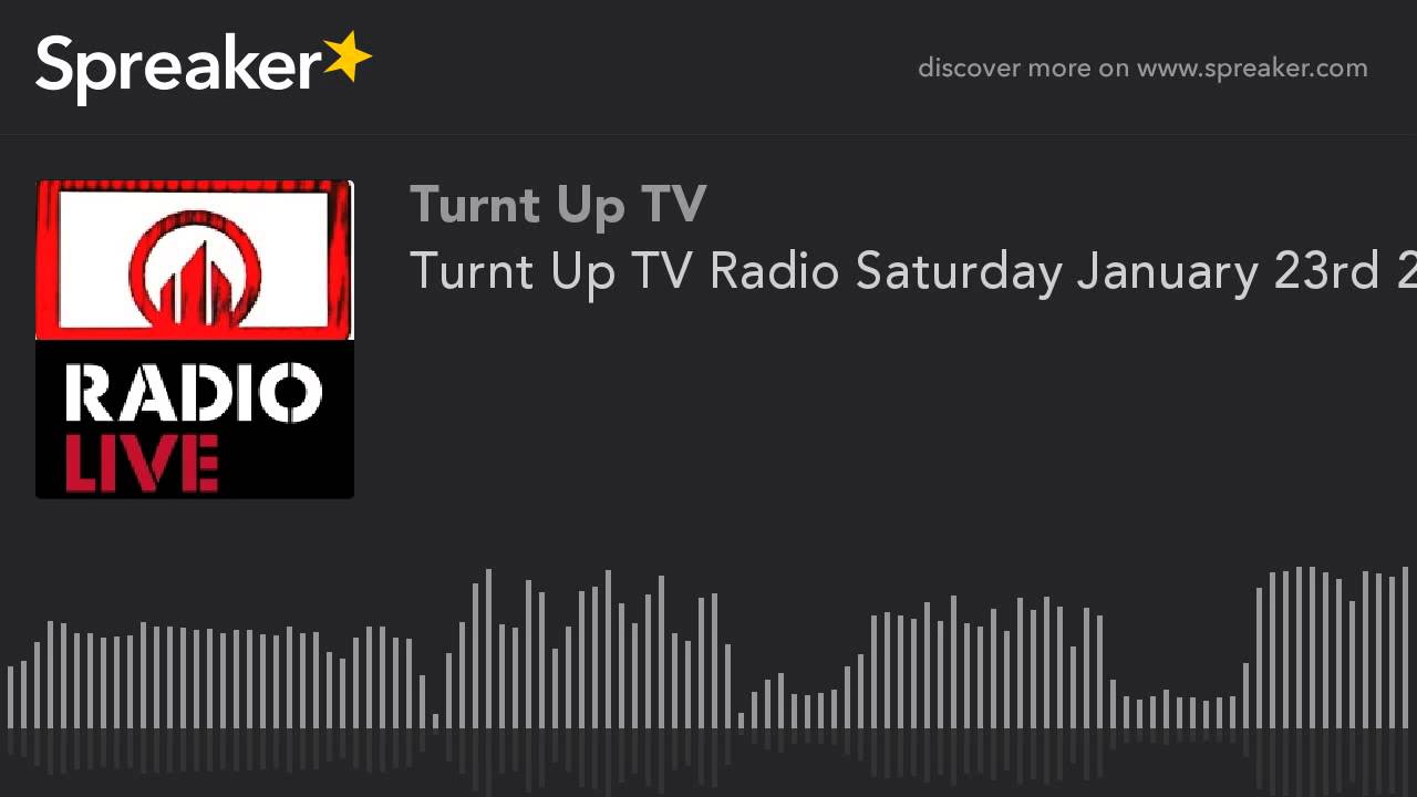 Turnt Up TV Radio Saturday January 23rd 2016 (part 7 of 9)