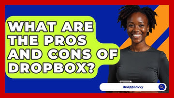 What Are The Pros And Cons Of Dropbox? - Be App Savvy
