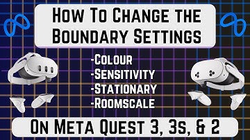 How to Adjust the Boundary, Change Sensitivity, Colour, and More - Meta Quest Tips