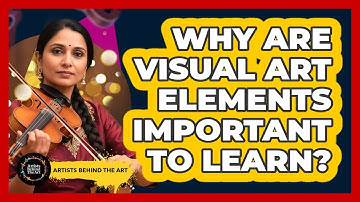 Why Are Visual Art Elements Important to Learn?
