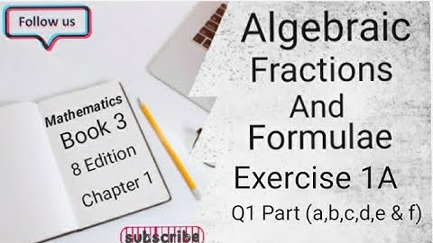 D3 CHAPTER 1 Ex 1A Q1 (a,b,c,d,e & f)  Algebraic Fractions And Formulae (8 Edition )