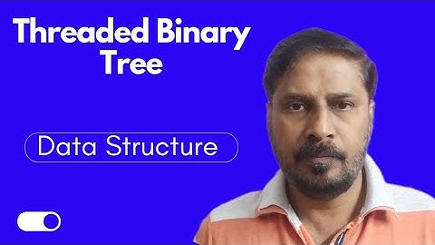Threaded Binary Tree | Data Structure