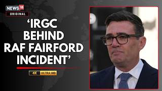 UK Accuses Iran Of Plotting Attack On US-Used RAF Fairford Base | IRGC | Andy Burnham | N18G