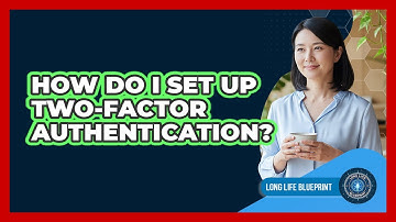 How Do I Set Up Two-Factor Authentication?