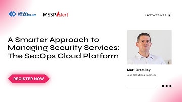 A Smarter Approach to Managing Security Services: The SecOps Cloud Platform (w/ MSSP Alert)