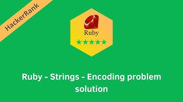 HackerRank Ruby - Strings Encoding problem solution | Ruby problems solutions | Programmingoneonone