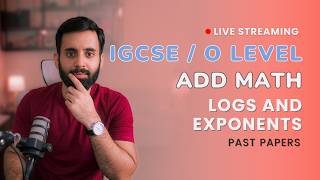 IGCSE/O Level Add Maths - Logs and Exponents (Past Papers)