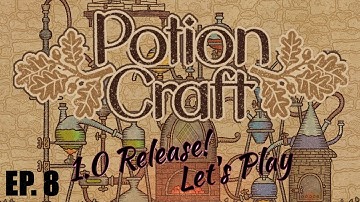 Potion Craft: Alchemist Simulator | Full Release | EP. 8 - Using Our Rarest Ingredients!