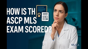 How Is the ASCP MLS Exam Scored? Understanding the Scoring System