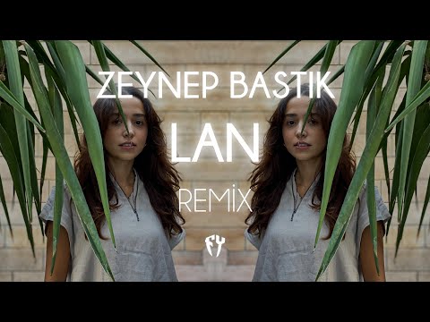 Zeynep Bastık - Lan ( Fatih Yılmaz Remix )