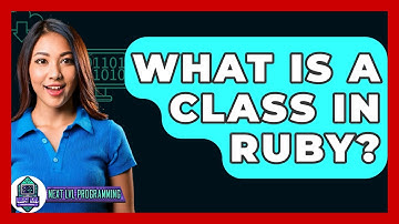 What Is A Class In Ruby? - Next LVL Programming