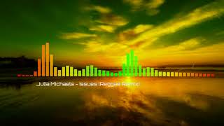 Julia Michael's - Issues (Reggae Remix )