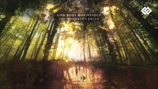 Video thumbnail of "God Body Disconnect - Dreaming of my Former Self"