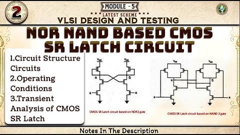 2  NOR NAND Based CMOS SR Latch Circuit Explained Module 5 6th Sem VLSI ECE VTU