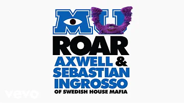 Axwell, Sebastian Ingrosso - Roar (from "Monsters University")