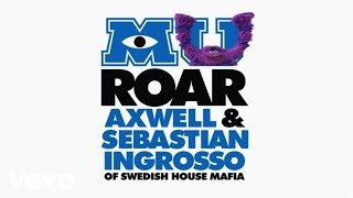 Axwell, Sebastian Ingrosso - Roar (From Monsters University)