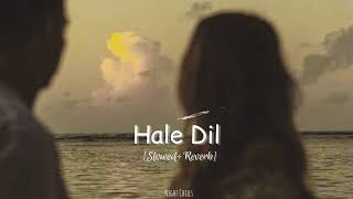 Hale Dil - Harshit Saxena Slowed Reverb Night Chills 